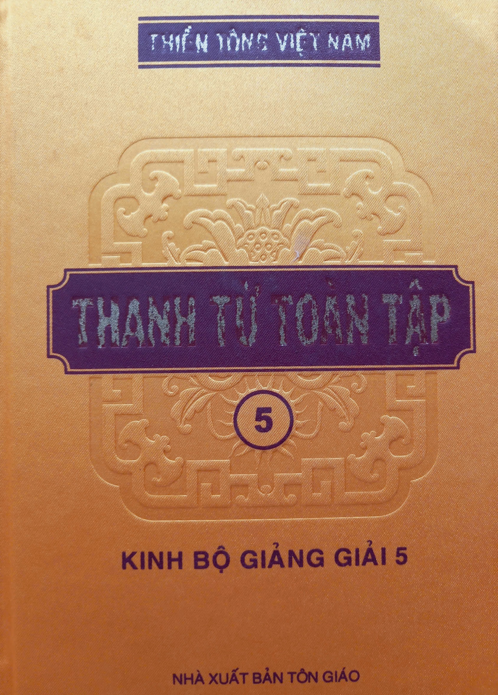 Thanh Từ Toàn Tập Quyển 5: Kinh Bộ Giảng Giải 5 - Kinh Thủ Lăng Nghiêm Giảng Giải
