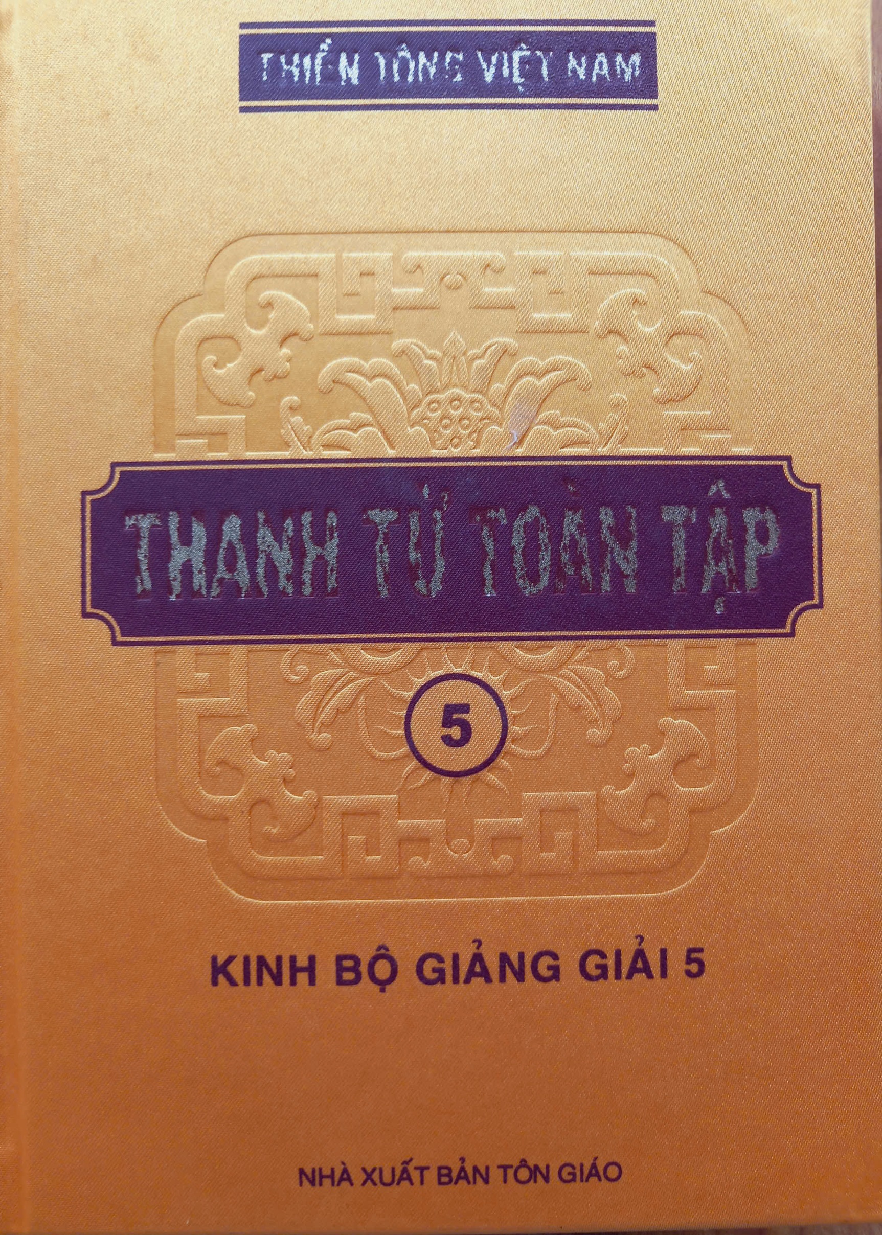 Thanh Từ Toàn Tập Quyển 5: Kinh Bộ Giảng Giải 5 - Kinh Thủ Lăng Nghiêm Giảng Giải