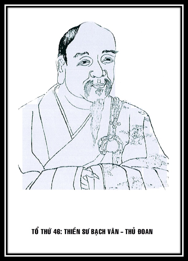 Tổ sư Thiền và lời dạy của chư Tổ: 46. Tổ thứ 46  BẠCH VÂN - THỦ ĐOAN THIỀN SƯ  (1025 – 1072)